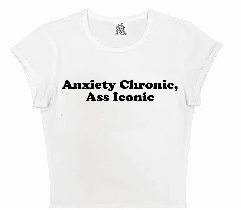 Anxiety Chronic Ass Iconic in White