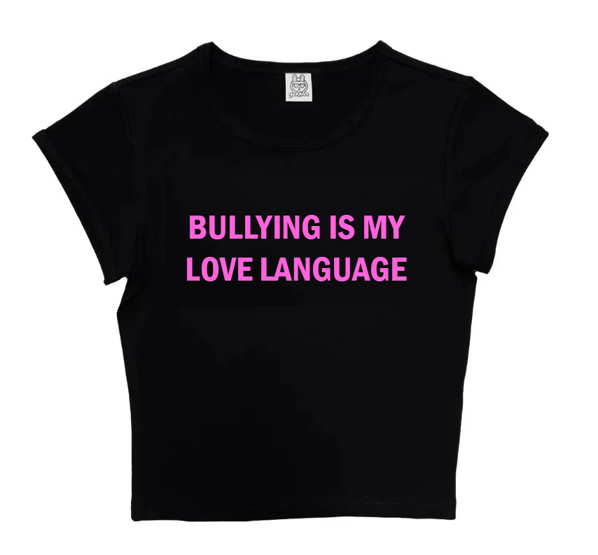 Bullying Is My Love Language
