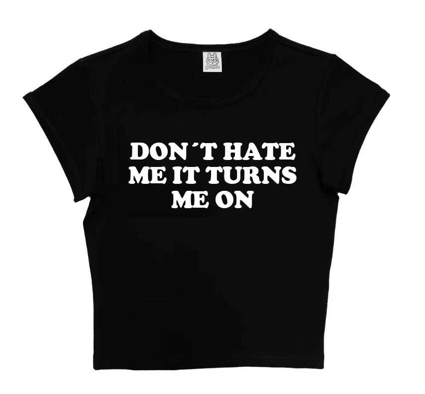 Don´t Hate Me It Turns Me On in Black