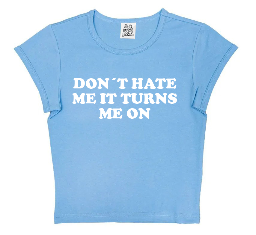 Don´t Hate Me It Turns Me On in Sky Blue