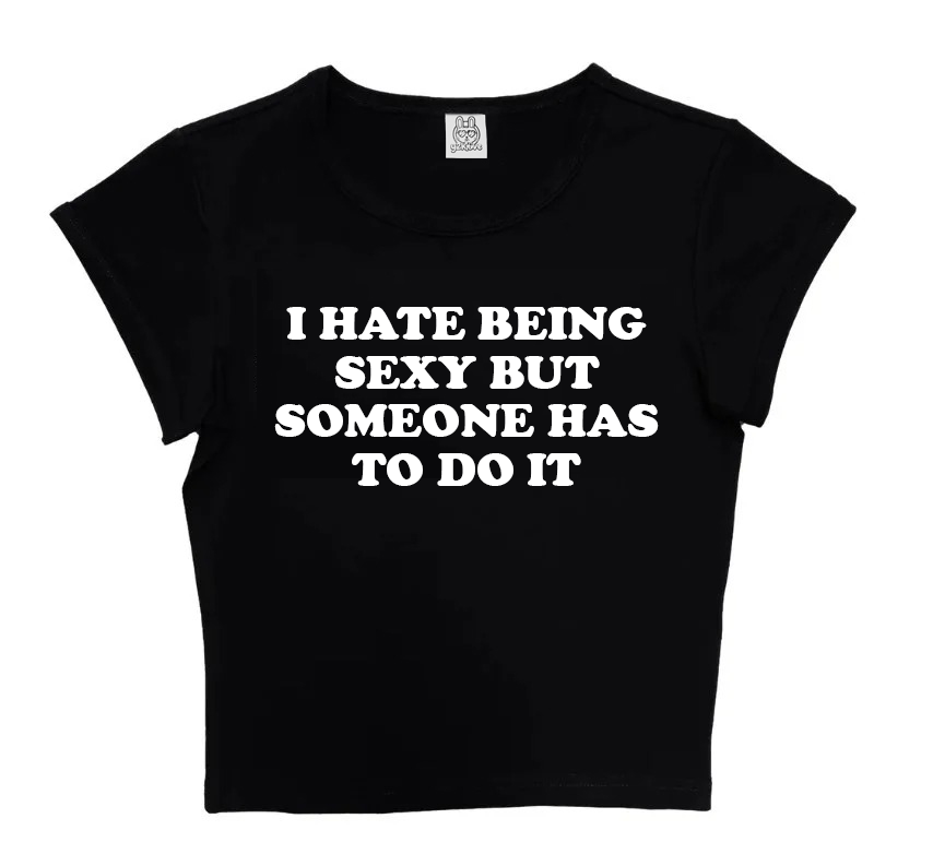 I Hate Being Sexy But Someone Has To Do It in Black