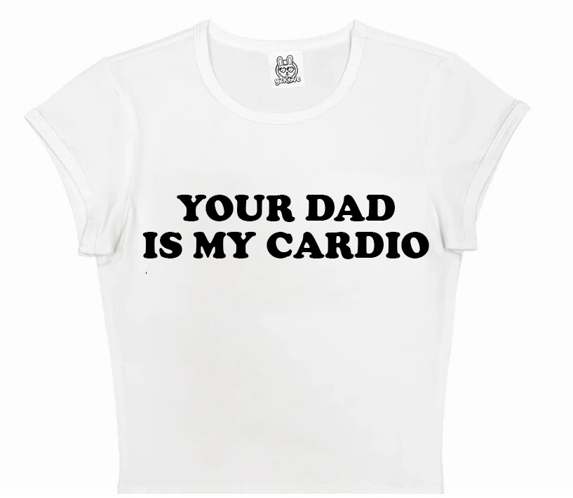 Your Dad Is My Cardio in White