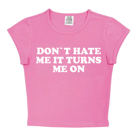 Don´t Hate Me It Turns Me On in Pink