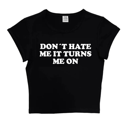 Don´t Hate Me It Turns Me On in Black