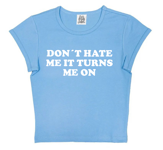 Don´t Hate Me It Turns Me On in Sky Blue