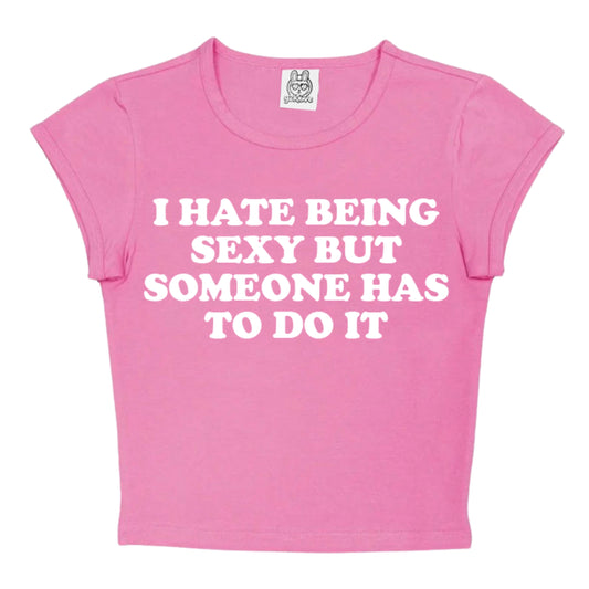 I Hate Being Sexy But Someone Has To Do It in Pink