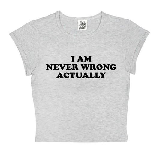 I Am Never Wrong Actually
