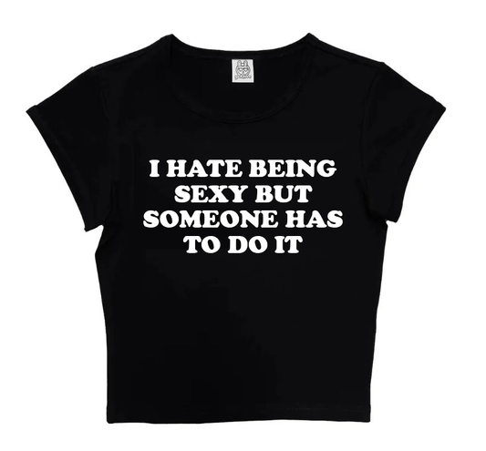 I Hate Being Sexy But Someone Has To Do It in Black